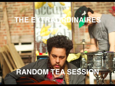 The Extraordinaires - Staring at the Sun ::Random Tea Session #20::