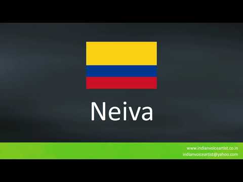 How to pronounce the City in Colombia "Neiva". (Spanish and English)