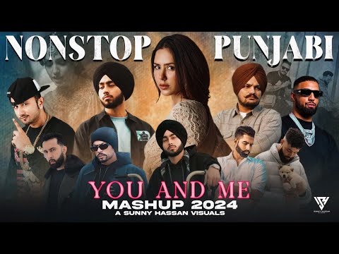 You And Me - Nonstop Punjabi Mashup 2024 | Shubh Ft.Sonam Bajwa | Nain Tere Chain Mere |Sunny Hassan