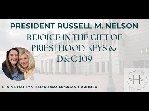D&C 109 and President Nelson Rejoice in the Gift of Priesthood Keys