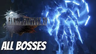 FINAL FANTASY XV - All Boss Fights / All Bosses