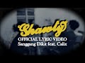 SANGGANG DIKIT - SHAWTY FEAT. CALIX 【LYRIC VIDEO】