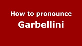 How to pronounce Garbellini