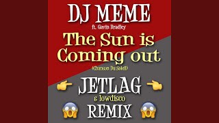 The Sun Is Coming Out (Jetlag &amp; Low Disco Remix)