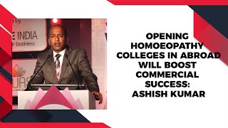 Opening homoeopathy colleges in abroad will boost commercial success: Ashish Kumar  image
