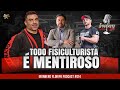 TODO FISICULTURISTA É MENTIROSO - PODCAST #014