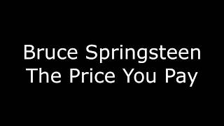 Bruce Springsteen: The Price You Pay | Lyrics