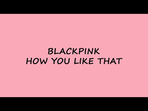 BLACKPINK - How You Like That - Karaoke Easy Lyrics