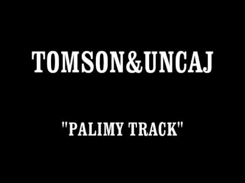 TOMSON&UNCAJ - Palimy Track