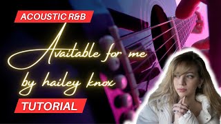 Acoustic R&B Guitar Tutorial - Available for Me by Hailey Knox