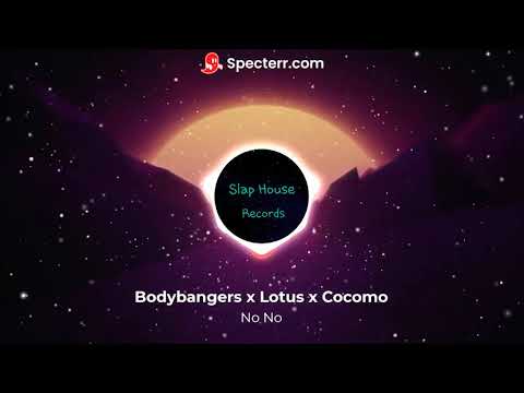 Bodybangers x Lotus x Cocomo - No No