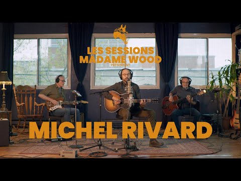 Les Sessions Madame Wood - Michel Rivard