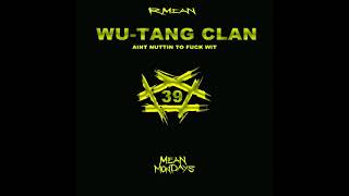 R-Mean - Wu-Tang Clan Ain&#39;t Nuttin To Fuck Wit