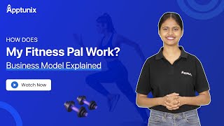 How Does MyFitnessPal Work? A Complete MyFitnessPal Business Model