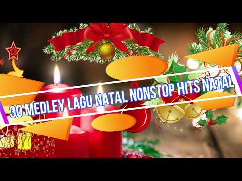 30 MEDLEY LAGU NATAL NONSTOP HITS NATAL