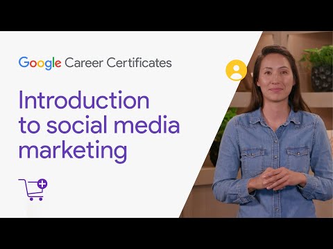 Introduction to social media marketing | Google Digital Marketing E commerce Certificate