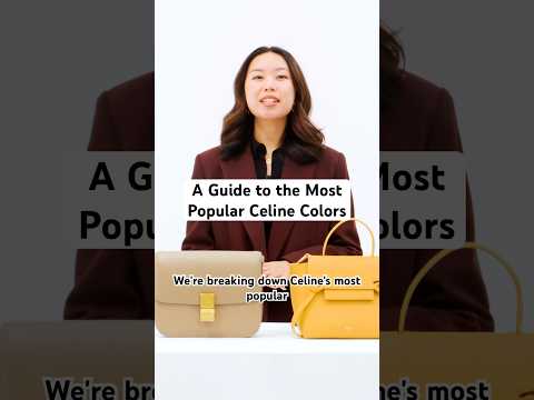 A Guide to the Most Popular Celine Colors