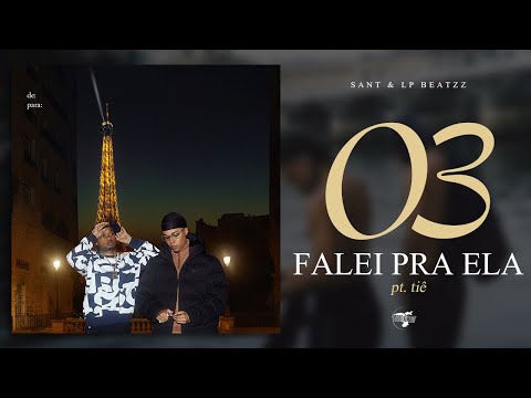 03. Sant & LP Beatzz – FALEI PRA ELA pt. Tiê