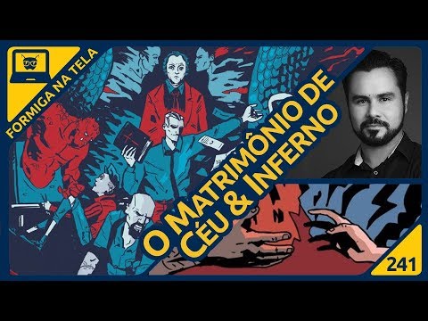 O Matrimônio de Céu & Inferno (HQ baseada em William Blake) | Formiga na Tela 241 - Formiga Elétrica