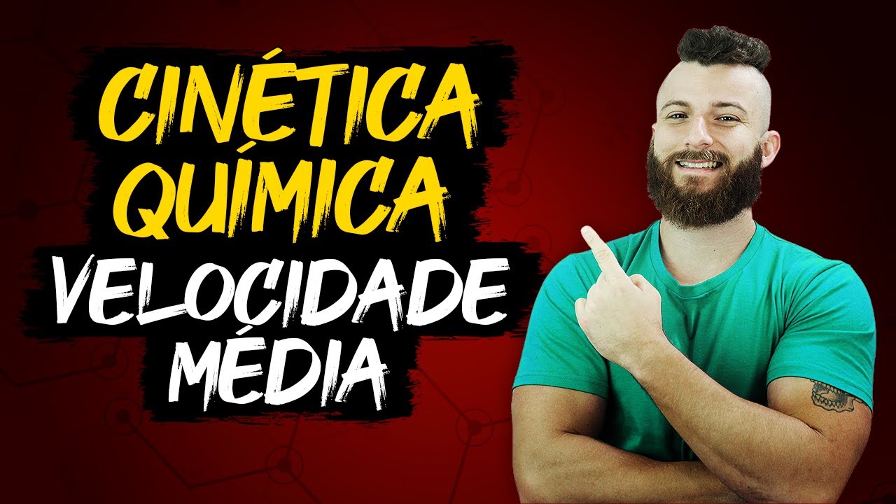 CINÉTICA QUÍMICA - VELOCIDADE MÉDIA