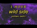 Normani - Wild Side  (Lyrics)  ft Cardi B  inhale exhale wild side pull up in that mmm| 1 HOUR