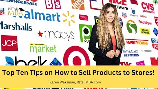 How to Sell Products to Stores - Top Ten Tips on How to Sell Products to Stores!