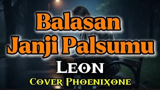 Download lagu Leon – Balasan Janji Palsumu | Dusta Yang Menghancurkan Segalanya | Cover Phoenixone mp3 Download lagu Leon – Balasan Janji Palsumu | Dusta Yang Menghancurkan Segalanya | Cover Phoenixone mp3