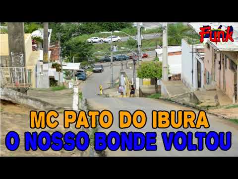 MC PATO DO IBURA - O NOSSO BONDE VOLTOU (FUNK DE PERNAMBUCO)