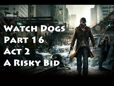 Watch Dogs Pt 16 Walkthrough | Act 2: A Risky Bid