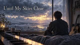 Until My Skies Clear