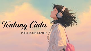 Download lagu IPANG - TENTANG CINTA (POST ROCK COVER) mp3