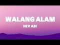 Hev Abi - Walang Alam (Lyrics)