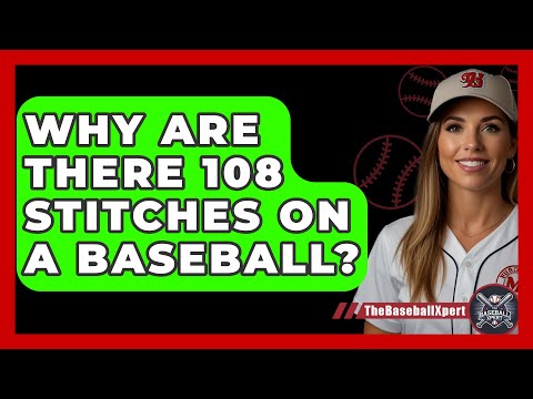 Why Are There 108 Stitches On A Baseball? - The Baseball Xpert