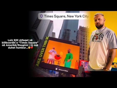 Luiz Ejlli shfaqet në billboardin e “Times Square” në Amerikë/Reagimi i tij nuk duhet humbur…🥺❤️