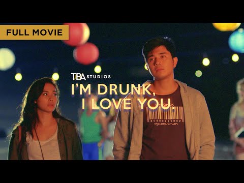 I’m Drunk I Love You – Full Movie | Maja Salvador Paulo Avelino | TBA Studios