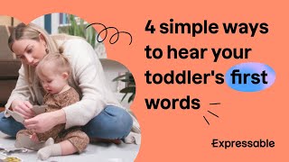 4 simple ways to hear your toddler's first words