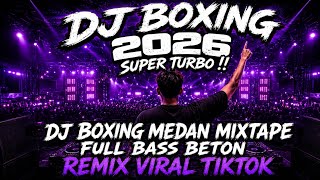 Download lagu DJ BOXING 2026 SUPER TURBO 🔥 DJ BOXING MEDAN MIXTAPE FULL BASS BETON REMIX VIRAL TIKTOK mp3 Download lagu DJ BOXING 2026 SUPER TURBO 🔥 DJ BOXING MEDAN MIXTAPE FULL BASS BETON REMIX VIRAL TIKTOK mp3