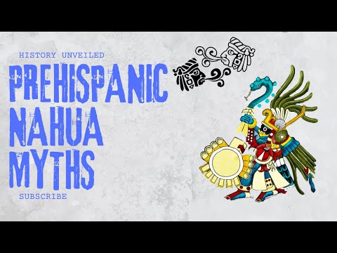 Prehispanic Nahua myths