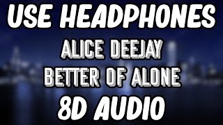 Download lagu Alice DJ - Better Of Alone (8D AUDIO) LYRICS VIDEO mp3