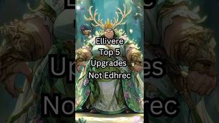 Ellivere Top 5 Upgrades Not Edhrec!