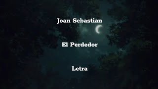 Joan Sebastian • El Perdedor • Letra