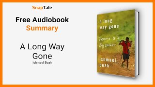 A Long Way Gone by Ishmael Beah: 12 Minute Summary