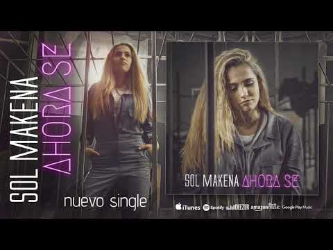 Sol Makena - Ahora Sé (Single Oficial) 2018.
