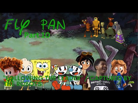 "Fly Pan" Part 10 - “Following The Leader” / Captured by the Robots