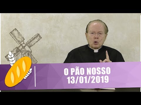 O Pão Nosso - 13/01/19