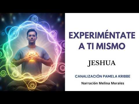 EXPERIMÉNTATE A TI MISMO💗💫Mensaje de Jeshua🦋Canalización Pamela Kribbe