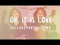 Oh, It Is Love - hellogoodbye (Cover) by The Macarons Project