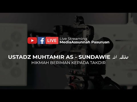 HIKMAH BERIMAN KEPADA TAKDIR | USTADZ MUHTAMIR AS-SUNDAWIE HAFIDZAHULLAH