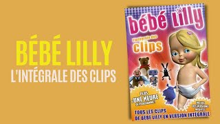 Bébé Lilly - l'intégrale des clips