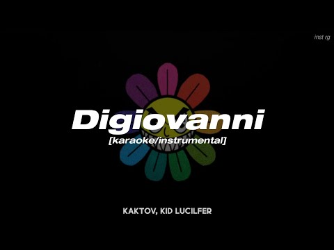 KAKTOV, Kid Lucilfer - 'Digiovanni' [instrumental/karaoke] Letra